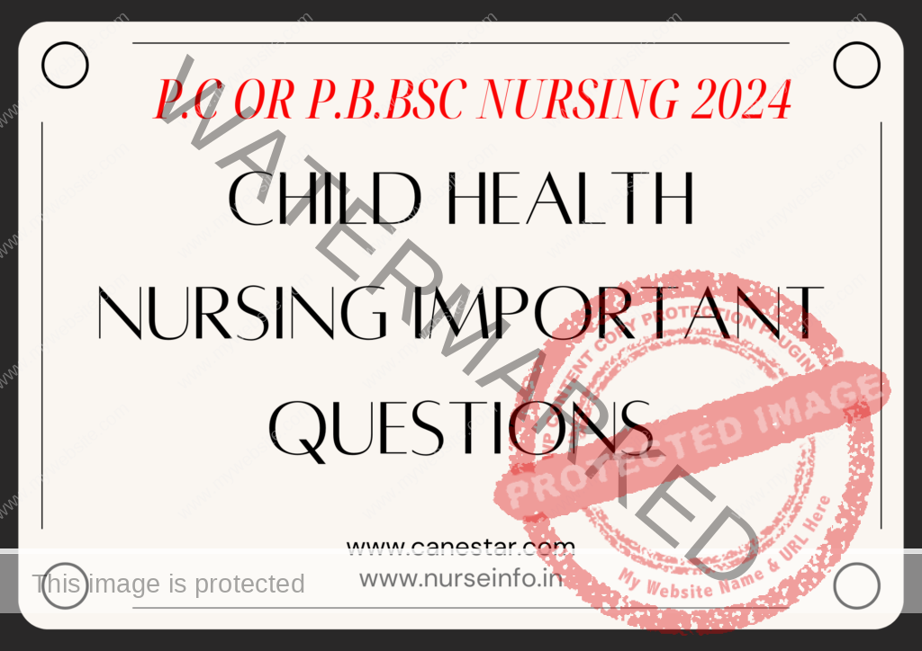 Child Health Nursing IMPORTANT QUESTIONS FOR P.C OR P.B.BSC NURSING 2024