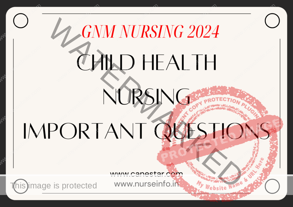 ﻿ CHILD HEALTH NURSING  IMPORTANT QUESTIONS FOR GNM NURSING 2024