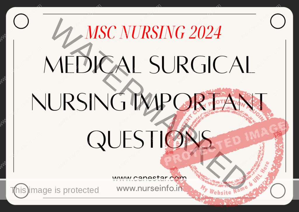 MEDICAL SURGICAL NURSING 
NURSING IMPORTANT QUESTIONS FOR MSC NURSING 2024