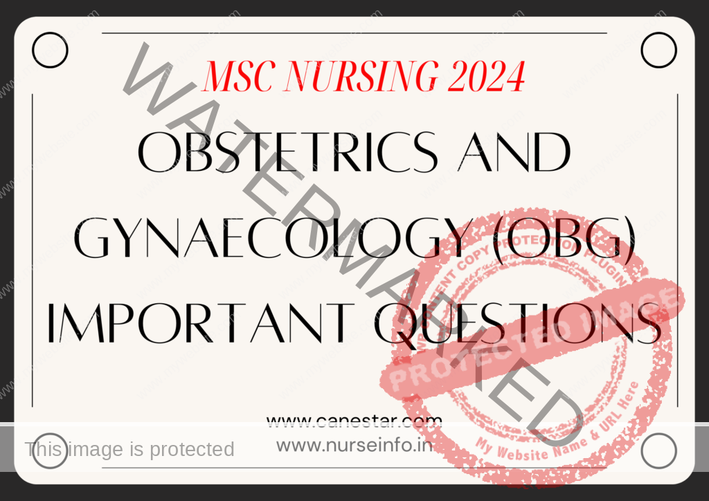 ﻿ OBSTETRICS AND GYNAECOLOGY (OBG) IMPORTANT QUESTION FOR MSC NURSING 2024