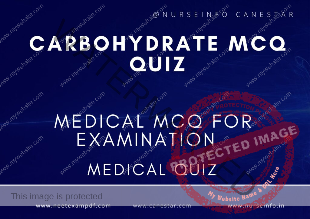 MULTIPLE CHOICE QUESTIONS ON CARBOHYDRATES PRACTICE QUIZ - MCQS WITH RATIONALE ANSWER - CARBOHYDRATES MCQ QUESTIONS WITH RATIONALE 