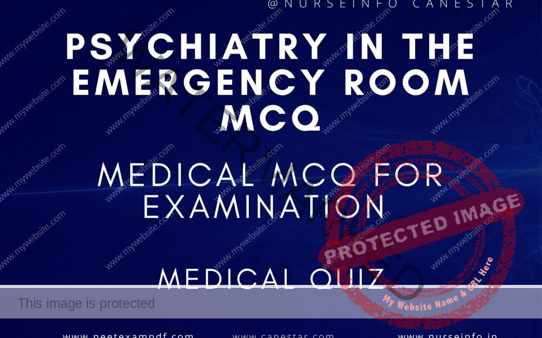 PSYCHIATRY IN EMERGENCY MEDICINE MCQ QUIZ