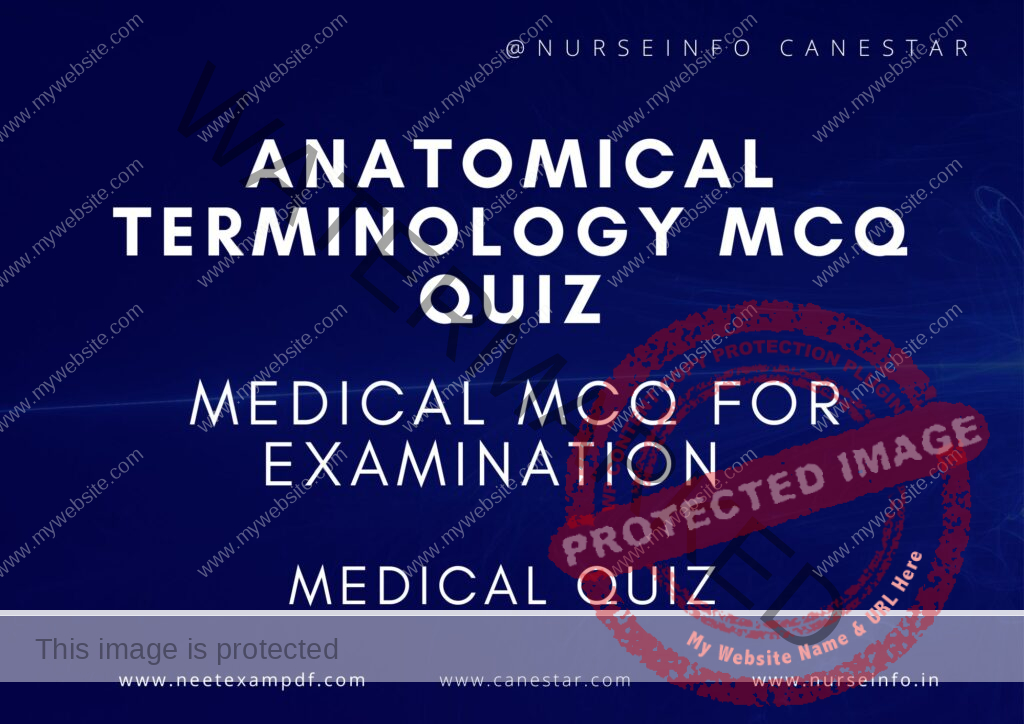 MULTIPLE CHOICE QUESTIONS ON ANATOMICAL TERMINOLOGY QUIZ - MCQS WITH RATIONALE ANSWER - ANATOMICAL TERMINOLOGY MCQ QUESTIONS WITH RATIONALE 