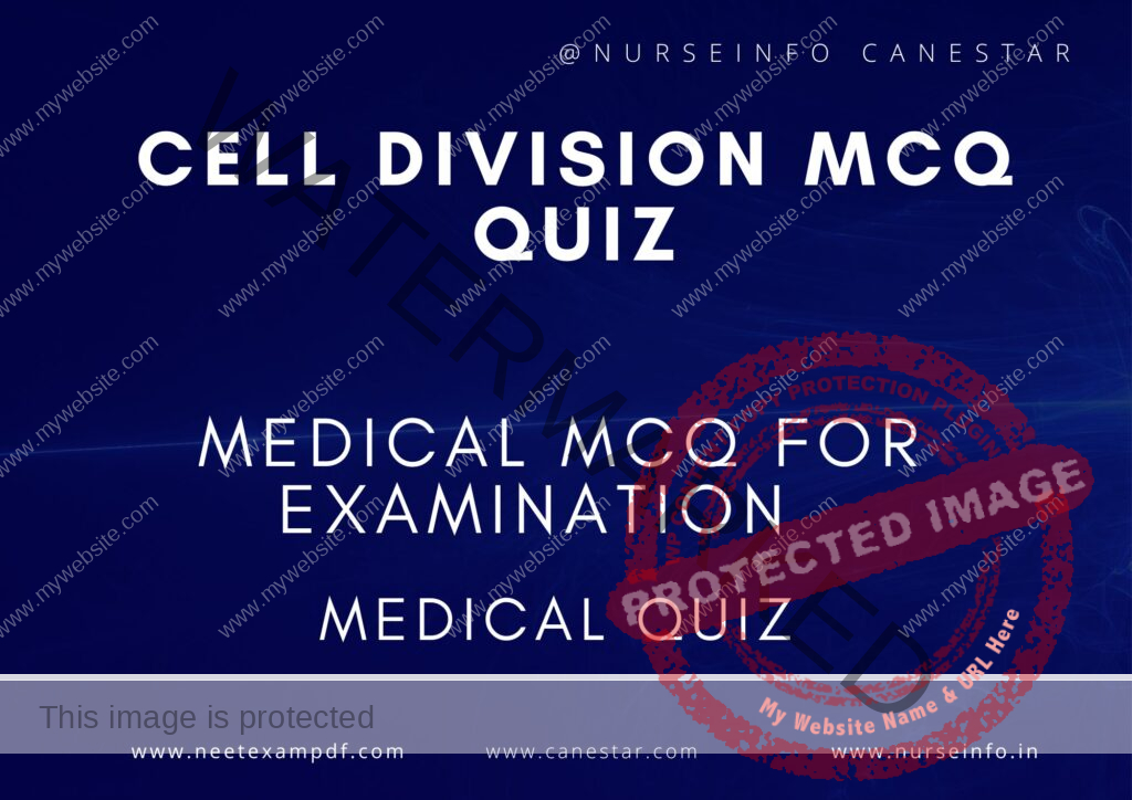 MULTIPLE CHOICE QUESTIONS ON CELL DIVISION PRACTICE QUIZ - MCQS WITH RATIONALE ANSWER - CELL DIVISION MCQ QUESTIONS WITH RATIONALE 