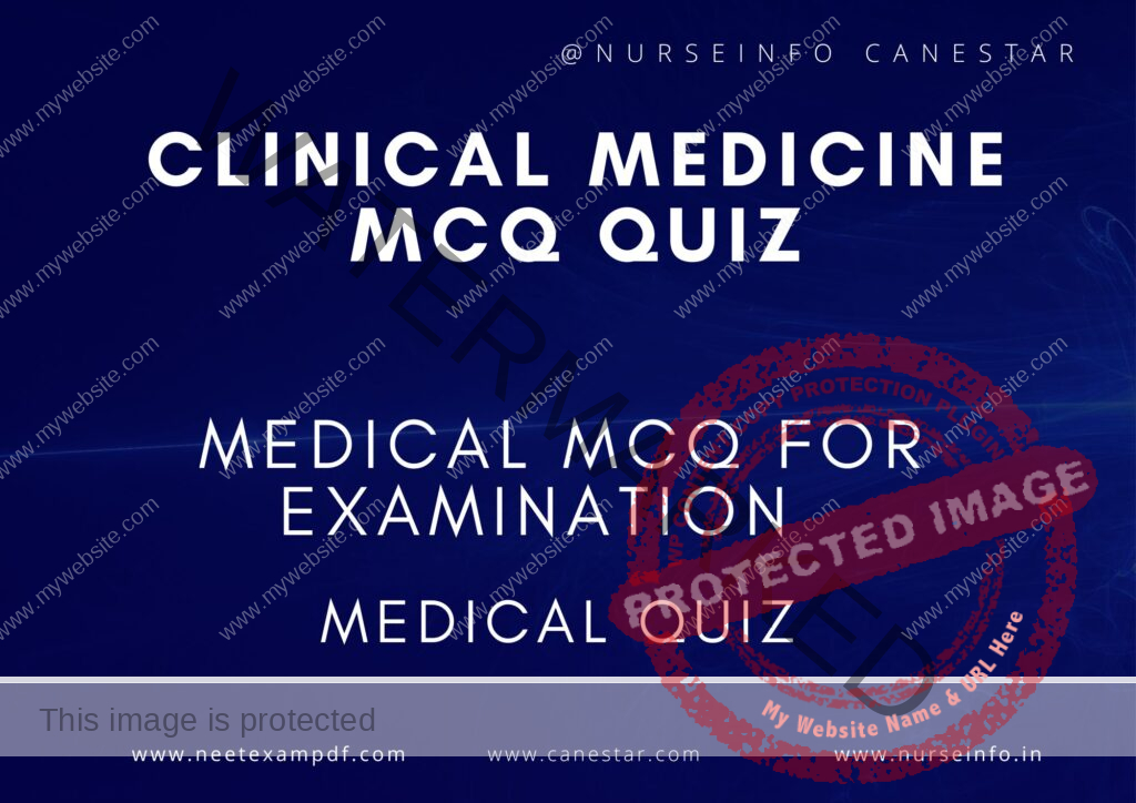 MULTIPLE CHOICE QUESTIONS ON CLINICAL MEDICINE PRACTICE QUIZ - MCQS WITH RATIONALE ANSWER - CLINICAL MEDICINE MCQ QUESTIONS WITH RATIONALE 