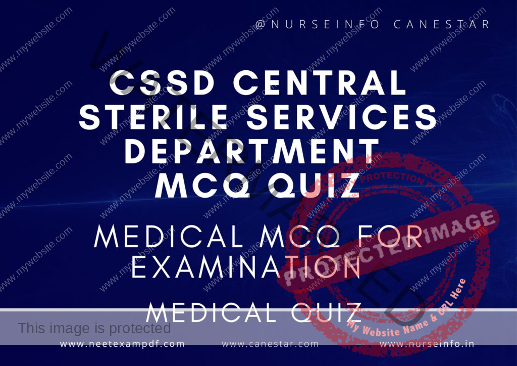 MULTIPLE CHOICE QUESTIONS ON CSSD QUIZ - MCQS WITH RATIONALE ANSWER - CENTRAL STERILE SERVICES DEPARTMENT MCQ QUESTIONS WITH RATIONALE 