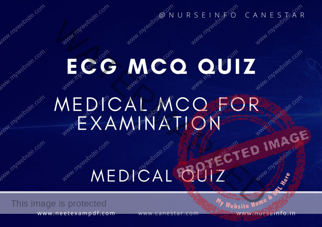 MULTIPLE CHOICE QUESTIONS ON ECG EKG INTERPRETATION PRACTICE QUIZ - MCQS WITH RATIONALE ANSWER - ECG EKG INTERPRETATION MCQ QUESTIONS WITH RATIONALE 