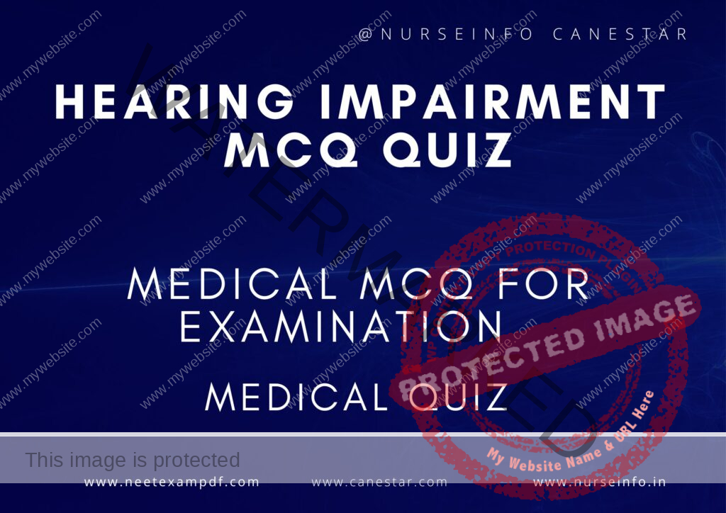 MULTIPLE CHOICE QUESTIONS ON HEARING IMPAIRMENT PRACTICE QUIZ - MCQS WITH RATIONALE ANSWER - HEARING IMPAIRMENT MCQ QUESTIONS WITH RATIONALE 