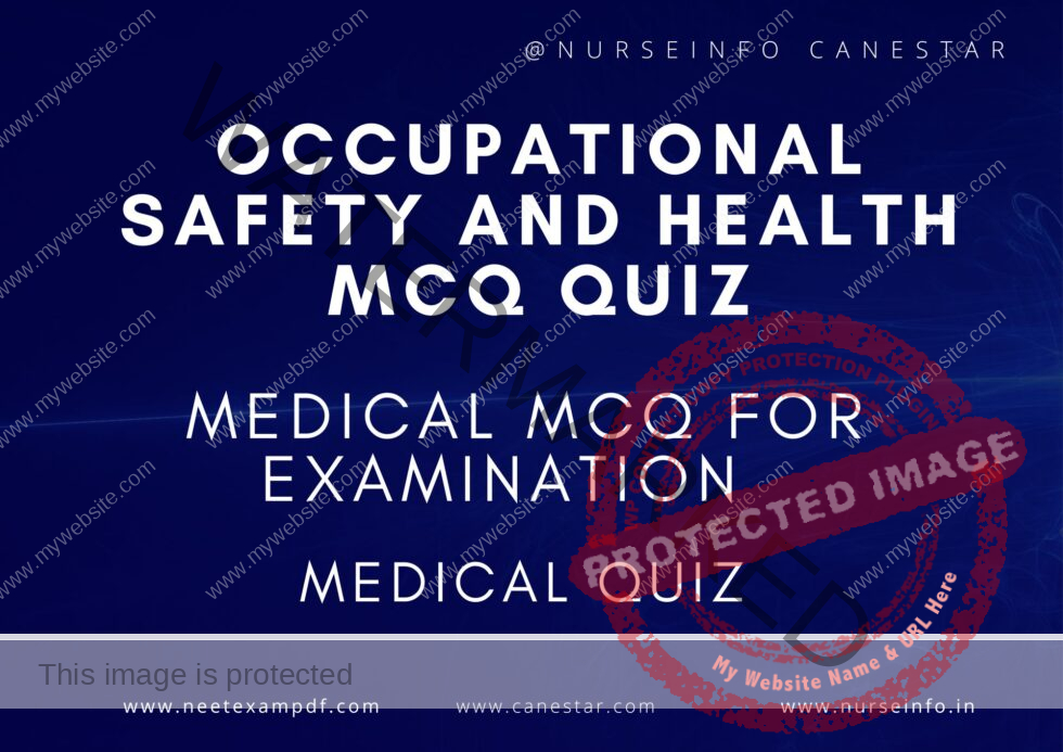 OCCUPATIONAL SAFETY AND HEALTH MCQ QUIZ - Journey of Nurse Begins Here