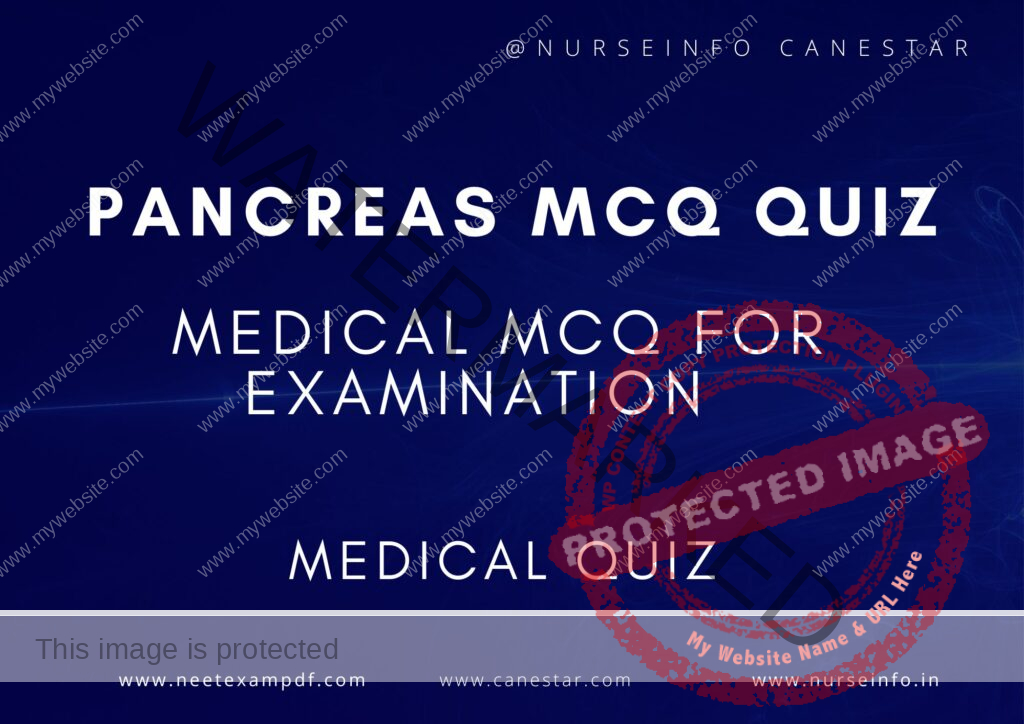 MULTIPLE CHOICE QUESTIONS ON PANCREAS PRACTICE QUIZ - MCQS WITH RATIONALE ANSWER - PANCREAS MCQ QUESTIONS WITH RATIONALE 