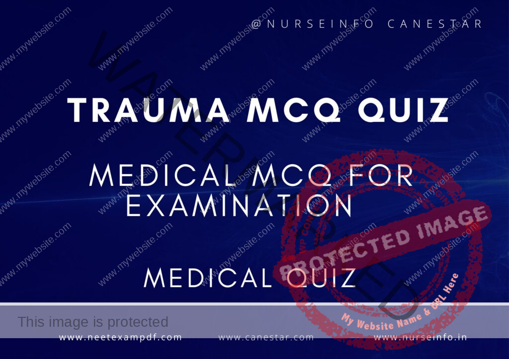 MULTIPLE CHOICE QUESTIONS ON TRAUMA CARE MCQ QUIZ - MCQS WITH RATIONALE ANSWER - TRAUMA CARE MCQ QUESTIONS WITH RATIONALE 