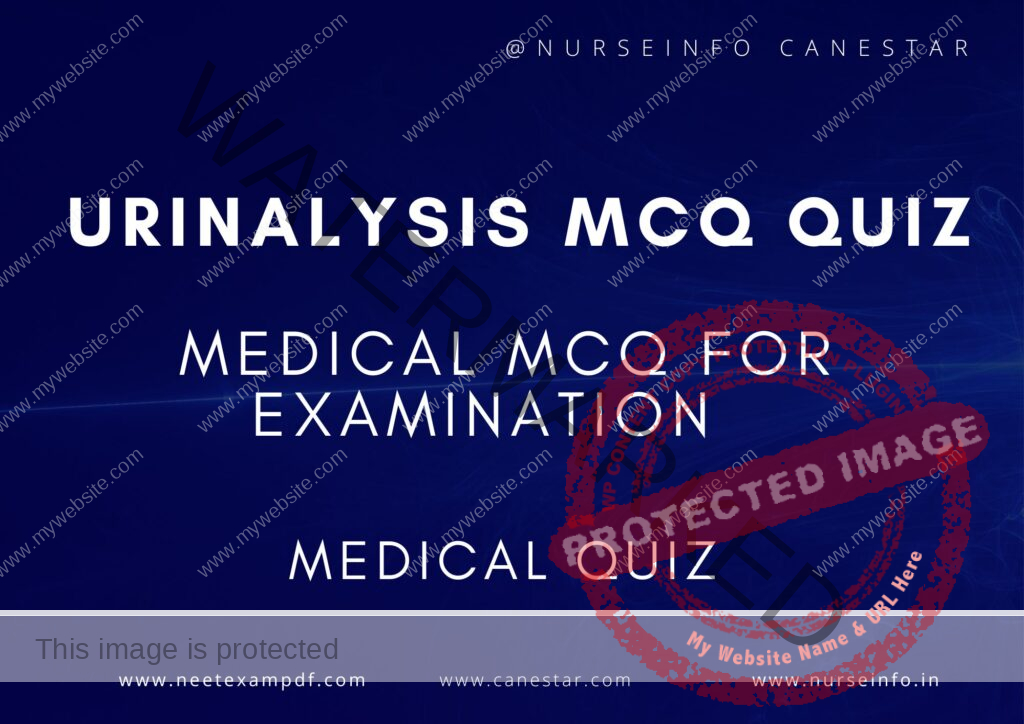 MULTIPLE CHOICE QUESTIONS ON URINALYSIS QUIZ - MCQS WITH RATIONALE ANSWER - URINALYSIS MCQ QUESTIONS WITH RATIONALE 