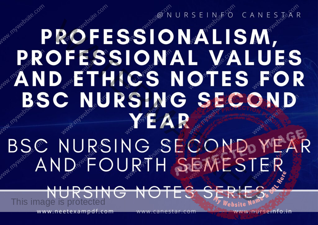 FREE PROFESSIONALISM, PROFESSIONAL VALUES & ETHICS INCLUDING BIO ETHICS NOTES AND BOOK BSC NURSING SECOND YEAR