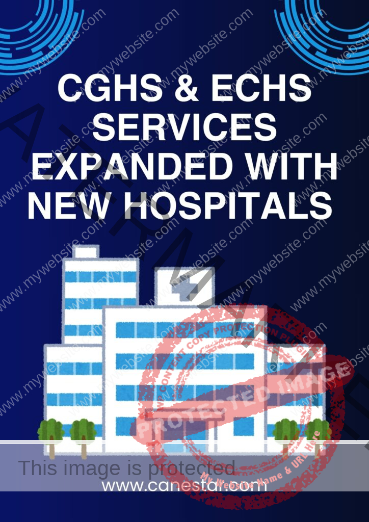 Major Boost for Central Govt Employees: CGHS & ECHS Services Expanded with New Hospitals and Revised Rates!